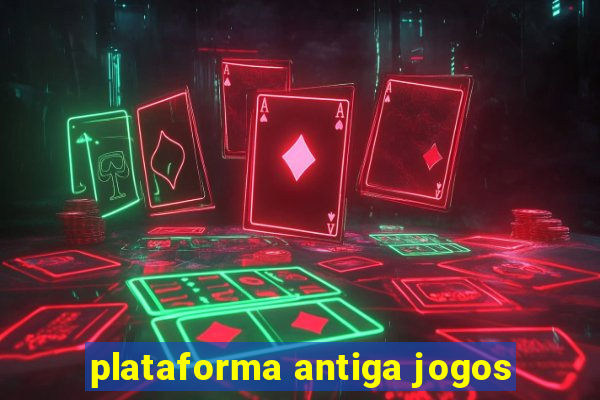 plataforma antiga jogos